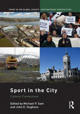 Sport in the City: Cultural Connections - Sam, Michael P. (Editor), and Hughson, John (Editor)