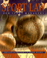 Sport Law for Sport Managers - Cotten, Doyice J, and Wilde, T Jesse, and Appenzeller, Herb, Ed.D (Foreword by)