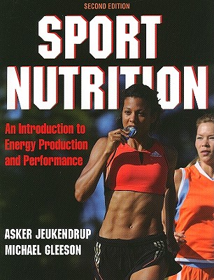 Sport Nutrition: An Introduction to Energy Production and Performance - Jeukendrup, Asker E., and Gleeson, Michael