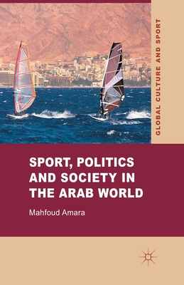 Sport, Politics and Society in the Arab World - Amara, M