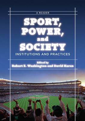 Sport, Power, and Society: Institutions and Practices: A Reader - E Washington, Robert, and Karen, David