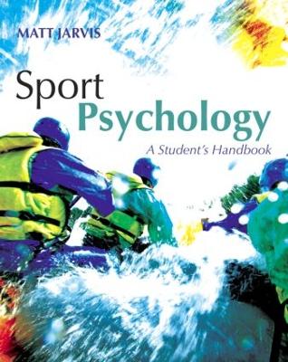 Sport Psychology: A Student's Handbook - Jarvis, Matt