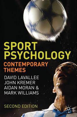 Sport Psychology: Contemporary Themes - Lavallee, David, and Kremer, John, and Moran, Aidan