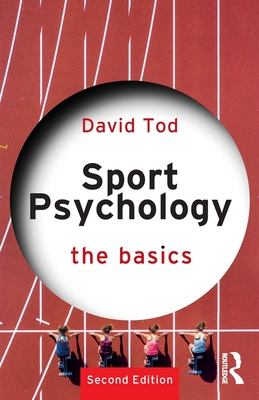 Sport Psychology: The Basics - Tod, David