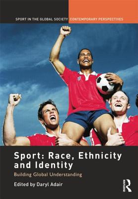 Sport: Race, Ethnicity and Identity: Building Global Understanding - Adair, Daryl (Editor)