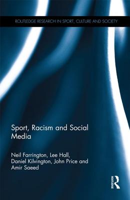 Sport, Racism and Social Media - Farrington, Neil, and Hall, Lee, and Kilvington, Daniel