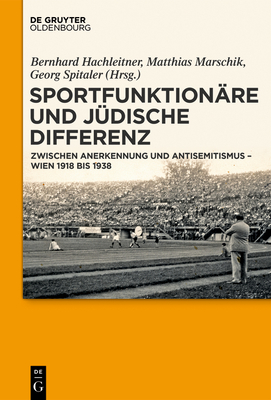 Sportfunktion?re und j?dische Differenz - Hachleitner, Bernhard (Editor), and Marschik, Matthias (Editor), and Spitaler, Georg (Editor)