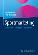 Sportmarketing: Grundlagen - Strategien - Instrumente