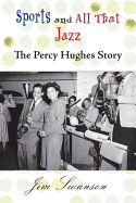 Sports and All That Jazz: The Percy Hughes Story