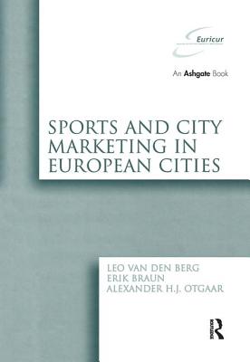 Sports and City Marketing in European Cities - Berg, Leo van den, and Braun, Erik