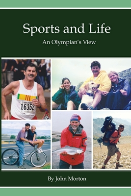 Sports and Life, An Olympian's View - Morton, John