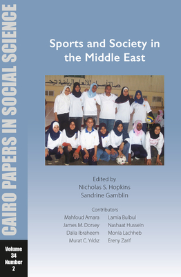 Sports and Society in the Middle East: Cairo Papers in Social Science Vol. 34, No. 2 - Hopkins, Nicholas S (Editor)