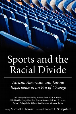 Sports and the Racial Divide: African American and Latino Experience in an Era of Change - Lomax, Michael E (Editor), and Shropshire, Kenneth L (Foreword by)