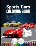 Sports Cars Coloring Book: Cool Fast Cars for Kids