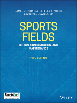 Sports Fields: Design, Construction, and Maintenance - Puhalla, James C, and Krans, Jeffrey V, and Goatley, J Michael