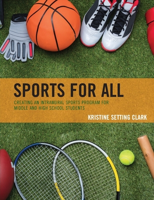 Sports for All: Creating an Intramural Sports Program for Middle and High School Students - Clark, Kristine Setting