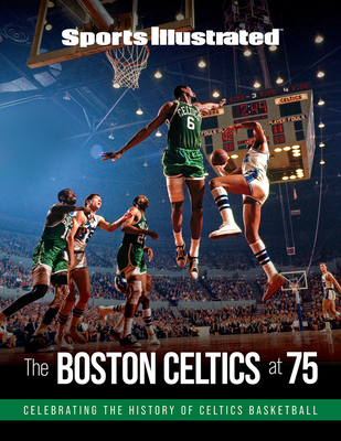 Sports Illustrated the Boston Celtics at 75 - Sports Illustrated