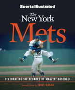 Sports Illustrated the New York Mets: Celebrating Six Decades of Amazin' Baseball