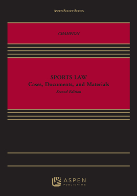 Sports Law: Cases, Documents and Materials - Champion, Walter T