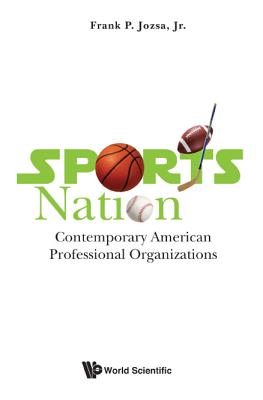 Sports Nation: Contemporary American Professional Organizations - Jozsa, Jr, Frank P