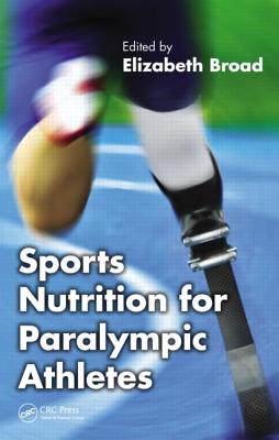 Sports Nutrition for Paralympic Athletes - Broad, Elizabeth (Editor)