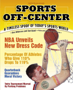 Sports Off-Center: A Timeless Spoof of Today's Sports World - Widmann, Ken, and Appel, Dan, and Lehman, Dave (Photographer)