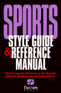 Sports Style Guide and Reference Manual: The Complete Reference for Sports Editors, Writers... - Triumph Books, and Swan, Jennifer