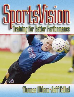 Sportsvision: Training for Better Performance - Wilson, Thomas, and Falkel, Jeff, P