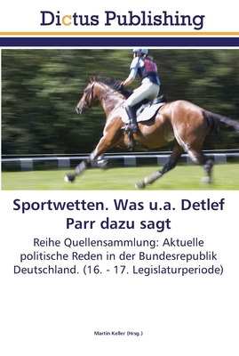 Sportwetten. Was u.a. Detlef Parr dazu sagt - Keller, Martin (Editor)