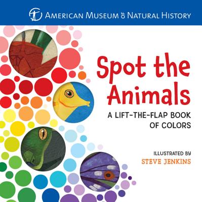 Spot the Animals: A Lift-The-Flap Book of Colors - American Museum of Natural History