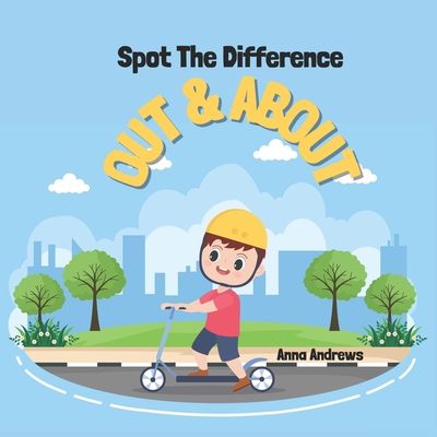 Spot The Difference Out And About: Easy Cartoon Puzzles For Kids - Andrews, Anna