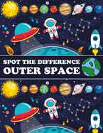 Spot The Difference Outer Space!: A Fun Search and Find Books for Children 6-10 years old