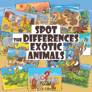 Spot the Differences - Exotic Animals: Search and Find Picture Book for Kids Ages 4 and Up