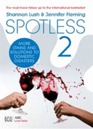 Spotless 2: More Room-by-Room Solutions to Domestic Disasters - Lush, Shannon, and Fleming, Jennifer