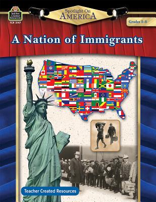 Spotlight on America: A Nation of Immigrants Grade 5-8 - Smith, Robert W