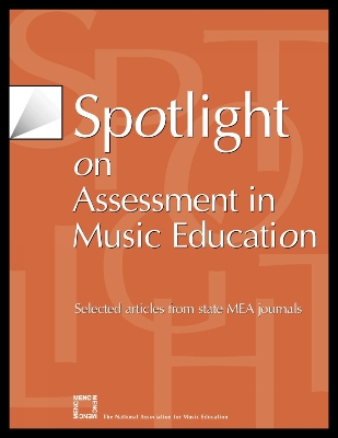 Spotlight on Assessment in Music Education: Selected Articles from State MEA Journals - The National Association for Music Educa