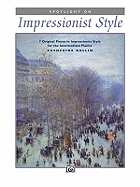 Spotlight on Impressionist Style: 7 Original Pieces in Impressionist Style for the Intermediate Pianist - Rollin, Catherine (Composer)