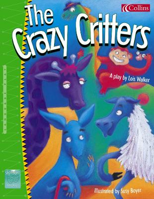 Spotlight on Plays: Crazy Critters No.6 - Walker, Lois, and Pearson Australia