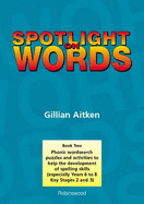 Spotlight on Words Book 2: Phonic Wordsearch Puzzles and Activities to Help the Development of Spelling Skills