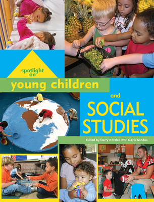 Spotlight on Young Children and Social Studies - Koralek, Derry (Editor), and Mindes, Gayle