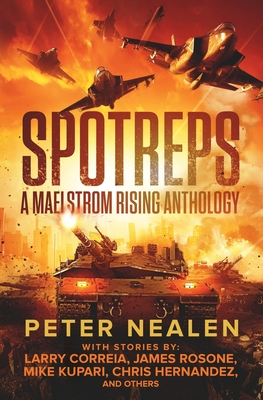 SPOTREPS - A Maelstrom Rising Anthology - Correia, Larry, and Curtis, Jl, and Massa, Mike