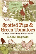 Spotted Pigs and Green Tomatoes: A Year in the Life of Our Farm