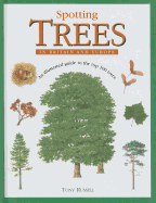 Spotting Trees in Britain & Eur: An Illustrated Guide to the Top 100 Trees