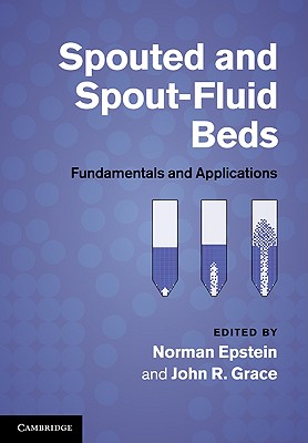 Spouted and Spout-Fluid Beds: Fundamentals and Applications - Epstein, Norman (Editor), and Grace, John R. (Editor)