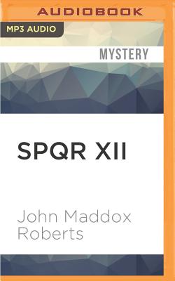 Spqr XII: Oracle of the Dead - Roberts, John Maddox, and Lee, John (Read by)