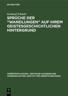 Sprche der "Wandlungen" auf ihrem geistesgeschichtlichen Hintergrund - Schmitt, Gerhard