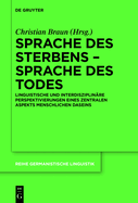 Sprache Des Sterbens - Sprache Des Todes: Linguistische Und Interdisziplin?re Perspektivierungen Eines Zentralen Aspekts Menschlichen Daseins