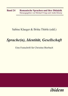 Sprache(n), Identit?t, Gesellschaft. Eine Festschrift F?r Christine Bierbach - Klaeger, Sabine (Editor), and Thorle, Britta (Editor), and Frings, Michael (Editor)