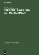 Sprache, Raum Und Aufmerksamkeit: Eine Kognitionswissenschaftliche Untersuchung Zur Semantik R?umlicher Lokations- Und Distanzausdr?cke