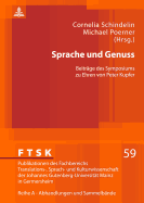 Sprache Und Genuss: Beitraege Des Symposiums Zu Ehren Von Peter Kupfer